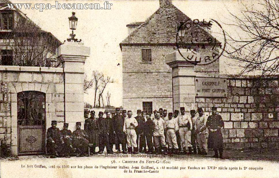 Besançon Historique (M. D.) - 56. - Caserne du Fort-Griffon - Le fort Griffon, créé en 1595 sur les plans de l'ingénieur italien Jean Griffoni, a été modifié par Vauban au XVIIe siècle après la 2e conquête de la Franche-Comté